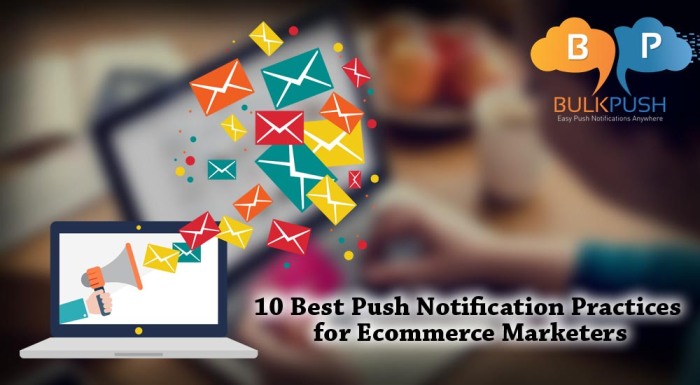 10 Best Push Notification Practices for Ecommerce Marketers